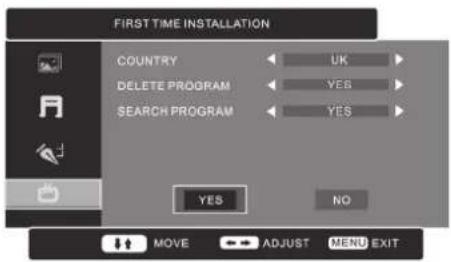 FIRST TIME INSTALLATION COUNTRY DELETE PROGRAM SEARCH PROGRAM UK YES YES YES NO MOVE ADJUST MENU EXIT