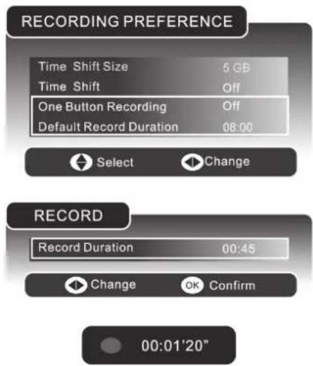 RECORDING PREFERENCE Time Shift Size 5 GB Time Shift Off One Button Recording Off Default Record Duration 08:00 Select Change RECORD Record Duration 00:45 Change OK Confirm 00:01'20"