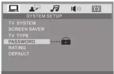 SYSTEM SETUP TV SYSTEM SCREEN SAVER TV TYPE PASSWORD RATING DEFAULT
