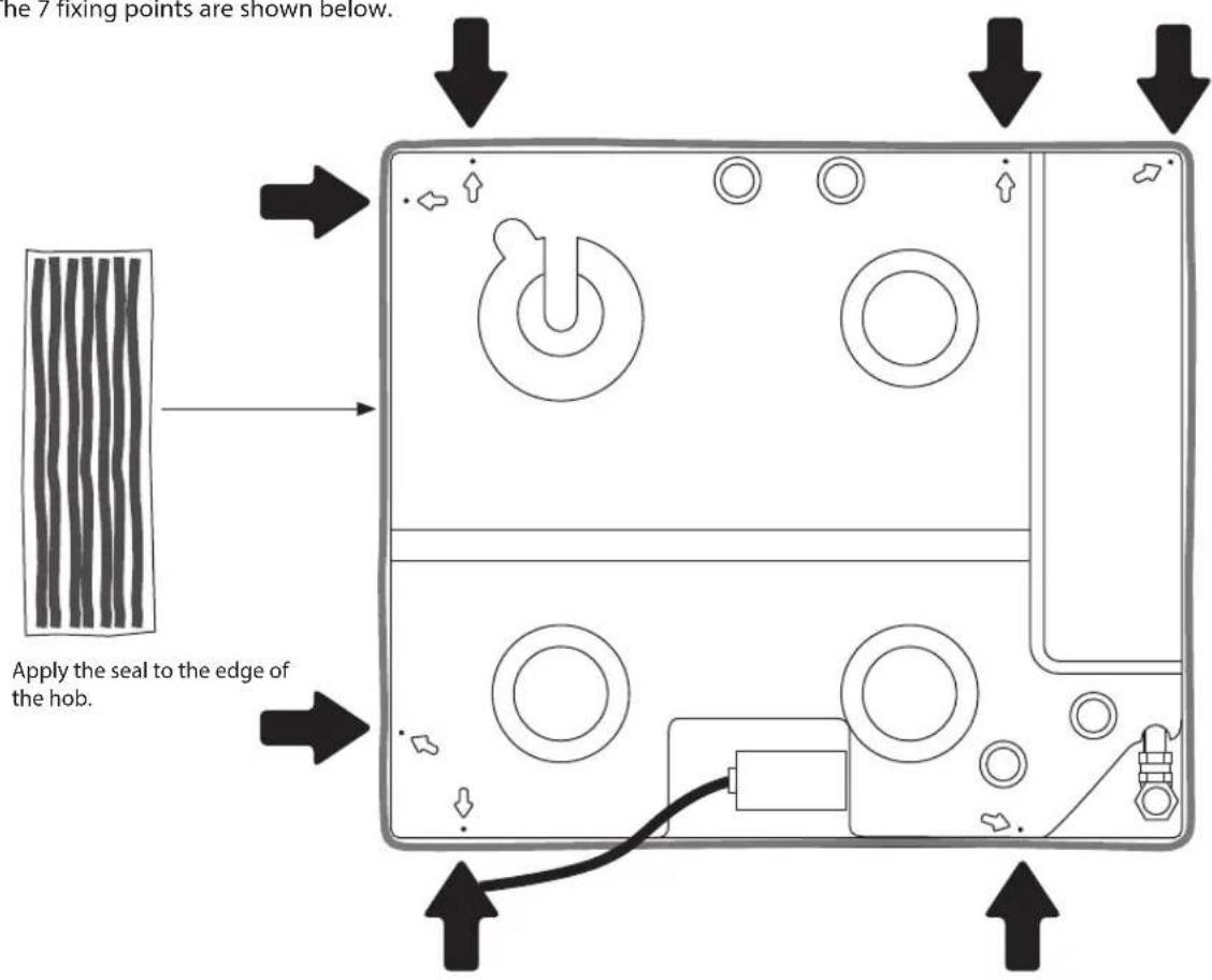 the / fixing points are shown below. Apply the seal to the edge of the hob.