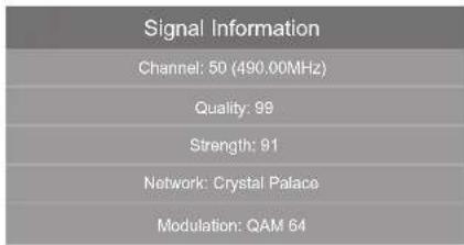 Signal Information Channel: 50 (490.00MHz) Quality: 99 Strength: 91 Network: Crystal Palace Modulation: QAM 64