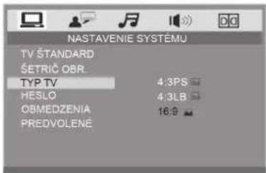 NASTAVENIE SYSTÉMU TV ŠTANDARD ŠETRIČ OBR. TYP TV 4:3PS HESLO 4:3LB OBMEDZENIA 16:9 PREDVOLENÉ