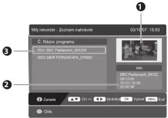 Môj rekordér - Zoznam nahrávok 03/10/07 15:53 Č. Názov programu 0001 BBC Parliament_081226 0002 MDR FERNSEHEN_070802 Info BBC Parliament_08122 08/12/26 10:25-10:26 00:00'34' Zariade CH +/- Stránka OK Vybrat MENU Exit Ods.