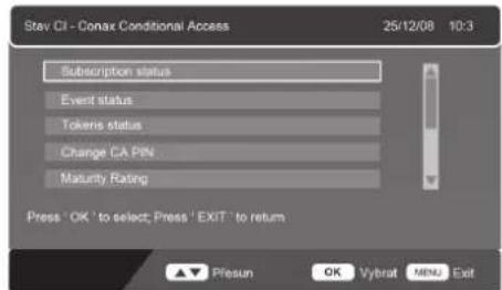 Stev CI - Conax Conditional Access 25/12/08 10:3 Subscription status Event status Tokens status Change CA PIN Maturity Rating Press 'OK' to select; Press 'EXIT' to return ▲▼ Presun OK Vybrat MENU Exit