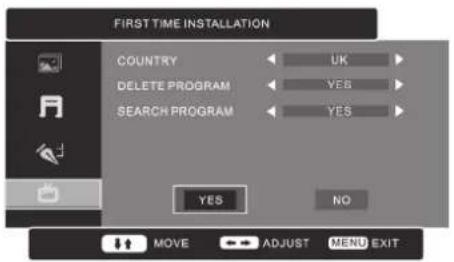 FIRST TIME INSTALLATION COUNTRY DELETE PROGRAM SEARCH PROGRAM UK YES YES YES NO MOVE ADJUST MENU EXIT