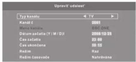 Upravit' udalesť* Typ kanalu TV Kanál č 0001 Meno kanáta BBC ONE Dátum začatia (Y / M / D)l 2008/12/25 Čas začatia 23:00 Čas ukončena 10:15 Režim Raz Režim časovoče Nahráváne