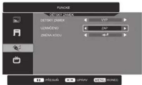 FUNCKE DETSKY ZAMEK DETSKY ZAMEK UZAMČENO ZMĚNA KÓDU VYP ZAP PŘESUŇ UPRAV MENU KONED