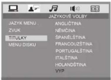 JAZYKOVE VOLBY JAZYK MENU . ANGLIČTINA ZVUK NĚMČINA TITULKY ŠPANĚLŠTINA MENU DISKU FRANÇOUZŠTINA PORTUGALŠTINA ITALŠTINA HOLANDŠTINA VYP