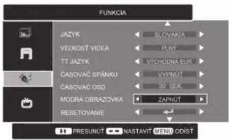 FUNKCIA JAZYK VELOKOST VIDEO TT JAZYK ČASOVAČ SPÁNKU ČASOVAČ OSD MODRÁ OBRAZOVKA RESETOVANIE SLOVAKIA PLNY VÝCHODNÁ EUR VÝPNUT SO SEK ZAPNUT PRESUNUT NASTAVÍT MENU ODÍST