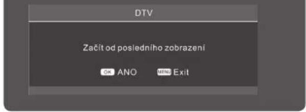 DTV Začit od posledního zobrazení OK ANO MENS Exit