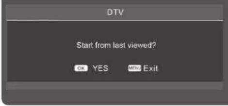 DTV Start from last viewed? OK YES MENU Exit