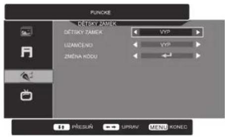 FUNCKE DETSKY ZAMEK DETSKY ZAMEK VYP UZAMČENO VYP ZMĚNA KÓDU PŘESUŇ UPRAV MENU KONEC