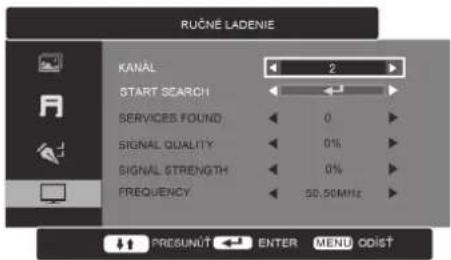 RUČNE LADENIE KANAL 2 START SEARCH SERVICES FOUND 0 SIGNAL QUALITY 0% SIGNAL STRENGTH 0% FREQUENCY :50.50MHz PRESUNT ENTER MENU ODIST