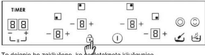 TIMER 8 8 - + - 8 + - 8 + - 8 + ① - 8 + To dejanje ho zakliučeno, ko segiotaknete kliučavnice.