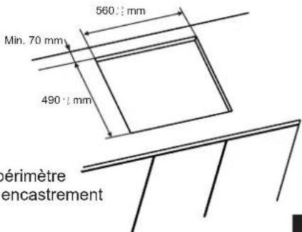 560 ± 1 mm Min. 70 mm 490 ± 1 mm érimètre encastrement