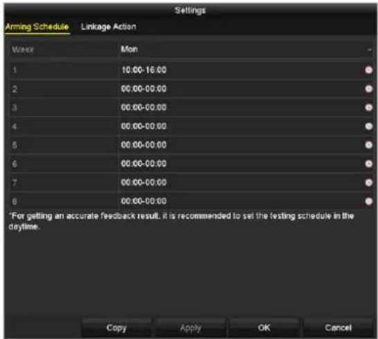 Settings Armng Schedule Linkage Action Week Mon 1 10:00-16:00 2 00:00-00:00 3 00:00-00:00 4 00:00-00:00 5 00:00-00:00 6 00:00-00:00 7 00:00-00:00 8 00:00-00:00 *For getting an accurate feedback result, it is recommended to set the testing schedule in the daytime. Copy Apply OK Cancel