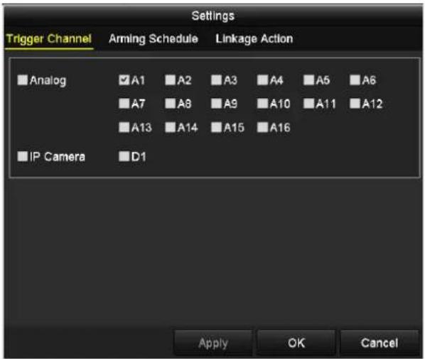 Settings Trigger Channel Arming Schedule Linkage Action Analog A1 A2 A3 A4 A5 A6 A7 A8 A9 A10 A11 A12 A13 A14 A15 A16 IP Camera D1 Apply OK Cancel