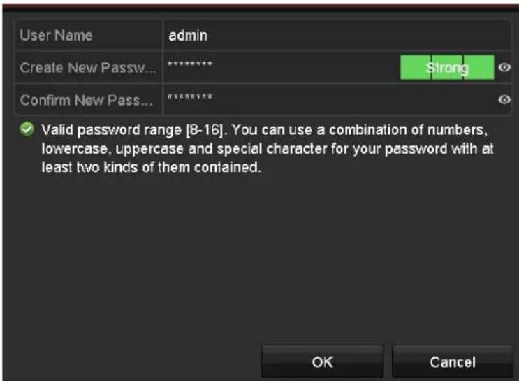 User Name admin Create New Pass... ********* Strong Confirm New Pass... ********* ✓ Valid password range [8-16]. You can use a combination of numbers, lowercase, uppercase and special character for your password with at least two kinds of them contained. OK Cancel