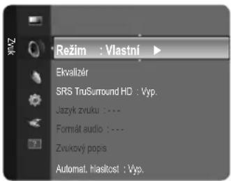 Režim : Vlastní Ekvalizér SRS TruSurround HD : Vyp. Jazyk zvuku : ---. Formát audio : ---. Zvukový popis Automat. hlasitost : Vyp.