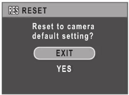 RES RESET Reset to camera default setting? EXIT YES