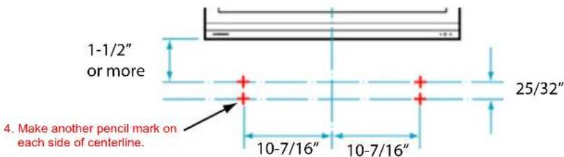1-1/2" or more 4. Make another pencil mark on each side of centerline. 10-7/16" 10-7/16" 25/32"