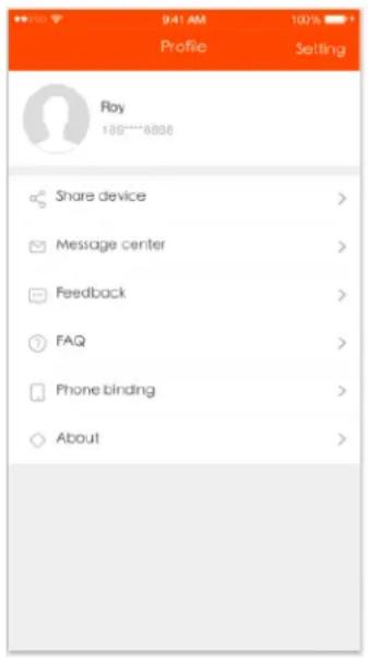Profile Setting Roy 189****8888 Share device > Message center > Feedback > FAQ > Phone binding > About >
