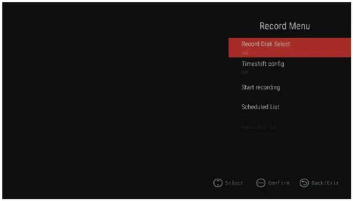 Record Menu Record Disk Select Null Timeshift config Off Start recording Scheduled List Record List: All Select Confire Back/Exit