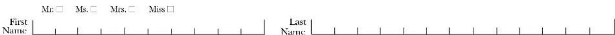 Mr. □ Ms. □ Mrs. □ Miss □ First Name Last Name