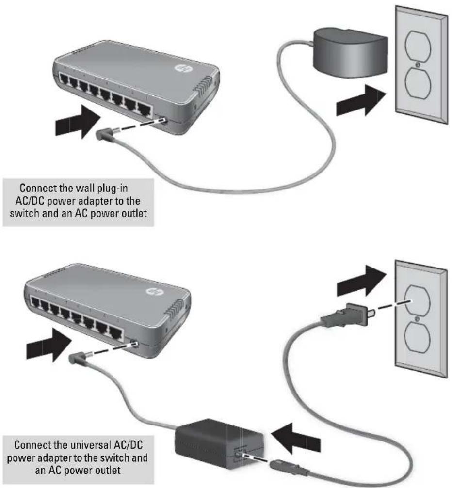 Connect the wall plug-in AC/DC power adapter to the switch and an AC power outlet Connect the universal AC/DC power adapter to the switch and an AC power outlet