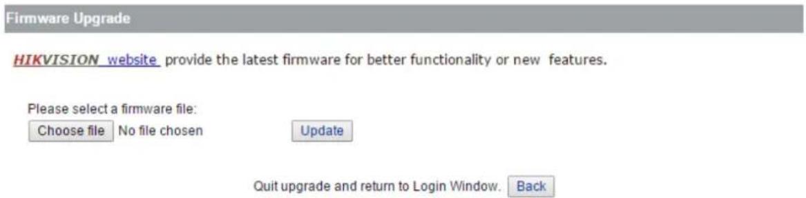 Firmware Upgrade HIKVISION website provide the latest firmware for better functionality or new features. Please select a firmware file: Choose file No file chosen Update Quit upgrade and return to Login Window. Back