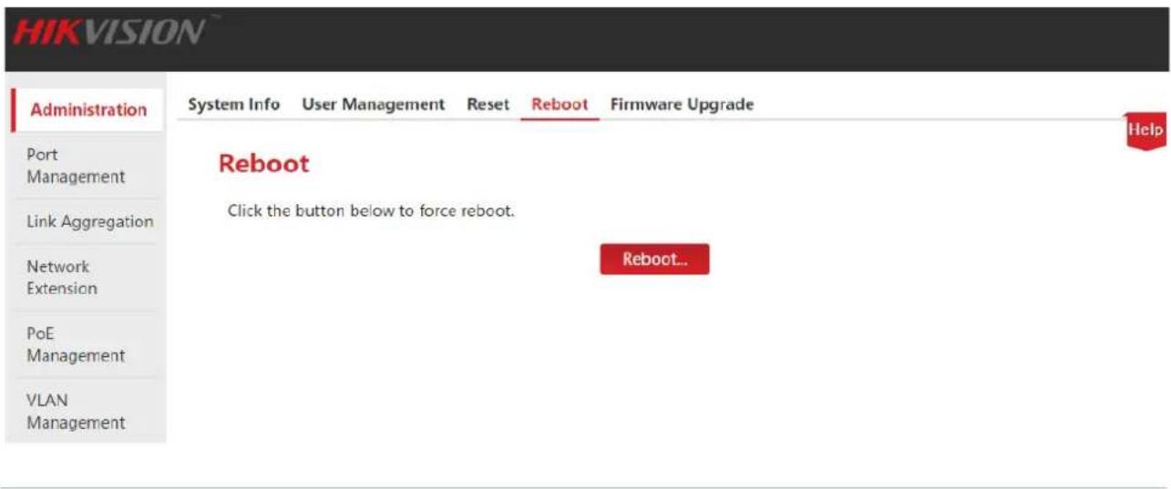 HIKVISION™ Administration System Info User Management Reset Reboot Firmware Upgrade Port Management Link Aggregation Network Extension PoE Management VLAN Management Reboot Click the button below to force reboot. Reboot...