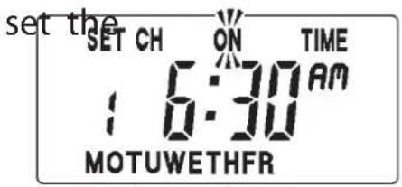 set the SET CH ON TIME : 6:30 AM MOTUWETHFR