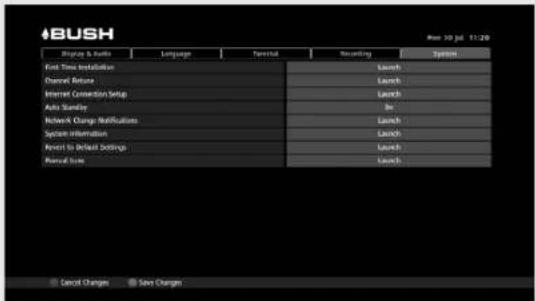 4BUSH Play up & Back Language Fatalual Recording System First Time Installation Launch Channel Before Launch Internet Connection Setup Launch Auto Standley In Network Change Notifications Launch System information Launch Report to Default Settings Launch Removal Status Launch Cancel Changes Save Changes Run 30 Jul 11:20