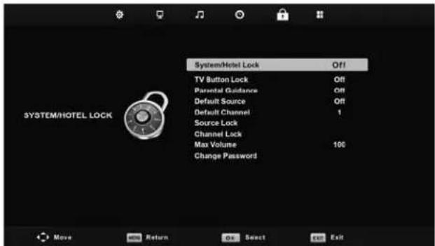 SYSTEM/HOTEL LOCK System/Hotel Lock Off TV Button Lock Off Parental Guidance Off Default Source Off Default Channel 1 Source Lock Channel Lock Max Volume 100 Change Password Move Return On Select Exit