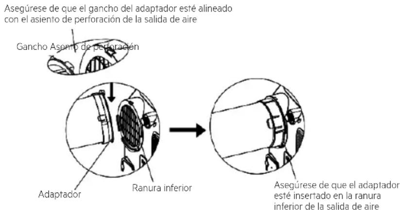 Asegúrese de que el gancho del adaptador esté alineado con el asiento de perforación de la salida de aire Gancho Asento de perforación Adaptador Ranura inferior Asegúrese de que el adaptador esté insertado en la ranura inferior de la salida de aire