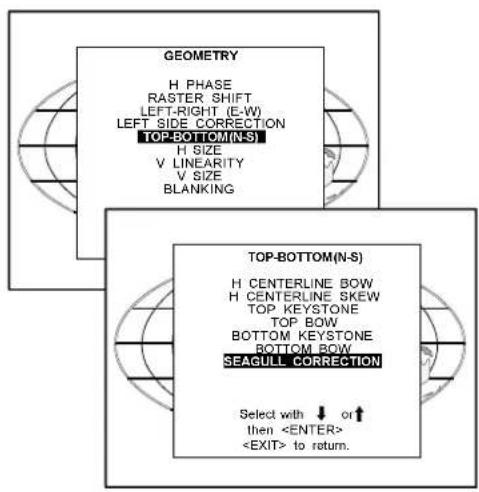 GEOMETRY H PHASE RASTER SHIFT LEFT-RIGHT (E.W) LEFT SIDE CORRECTION TOP-BOTTOM (N-S) H SIZE V LINEARITY V SIZE BLANKING TOP-BOTTOM(N-S) H CENTERLINE BOW H CENTERLINE SKEW TOP KEYSTONE TOP BOW BOTTOM KEYSTONE BOTTOM BOW SEAGULL CORRECTION Select with ↓ or ↑ then to return.