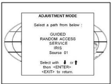 ADJUSTMENT MODE Select a path from below : GUIDED RANDOM ACCESS SERVICE IRIS Source 01 Select with ↓ or ↑ then to return.