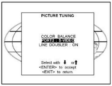 PICTURE TUNING COLOR BALANCE PORT: SVIDEO LINE DOUBLER : ON Select with ↓ or ↑ to accept to return.