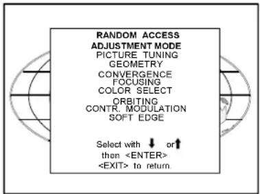 RANDOM ACCESS ADJUSTMENT MODE PICTURE TUNING GEOMETRY CONVERGENCE FOCUSING COLOR SELECT ORBITING CONTR. MODULATION SOFT EDGE Select with ↓ or ↑ then to return.