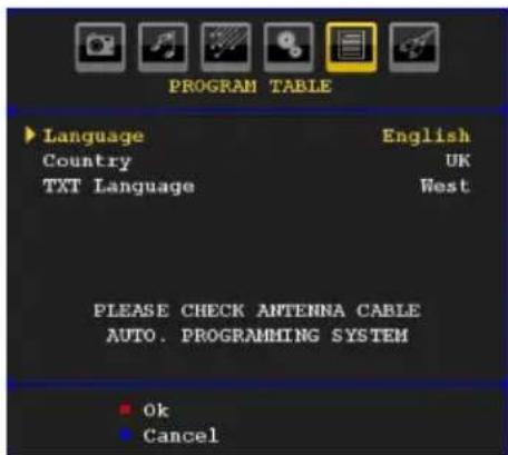 PROGRAM TABLE Language English Country UK TXT Language West PLEASE CHECK ANTENNA CABLE AUTO. PROGRAMMING SYSTEM Ok Cancel