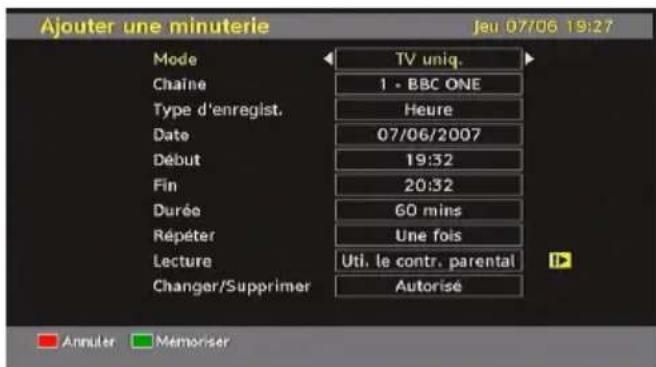 Ajouter une minuterie Jeu 07/06 19:27 Mode TV uniq. Chaine 1 - BBC ONE Type d'enregist. Heure Date 07/06/2007 Début 19:32 Fin 20:32 Durée 60 mins Répéter Une fois Lecture Uti. le contr. parental Changer/Supprimer Autorisé Annuler Mémoniser