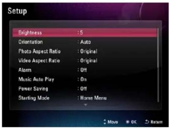 Setup Brightness : 5 Orientation : Auto Photo Aspect Ratio : Original Video Aspect Ratio : Original Alarm : Off Music Auto Play : On Power Saving : Off Starting Mode : Home Menu