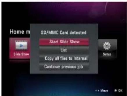 Home m SD/MMC Card detected Start Slide Show List Copy all files to internal! Continue previous job Setup + + Move + OK