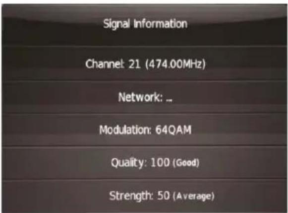 Signal Information Channel: 21 (474.00MHz) Network: ... Modulation: 64QAM Quality: 100 (Good) Strength: 50 (Average)