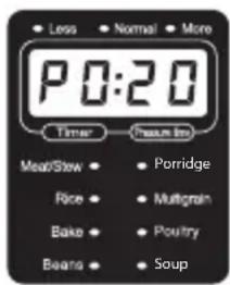 Less Normal More P0:20 Timer Prearm Int Meat/Stew Porridge Rice Multigrain Bake Poultry Beans Soup