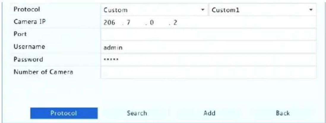 Protocol Custom Custom1 Camera IP 206 .7 .0 .2 Port Username admin Password **** Number of Camera Protocol Search Add Back