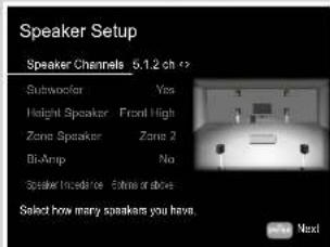 Speaker Setup Speaker Channels 5.1.2 ch Subwoofer Yes Height Speaker Front High Zone Speaker Zone 2 Bi-Amp No Speaker Incidence Edit or above Select how many speakers you have. Next