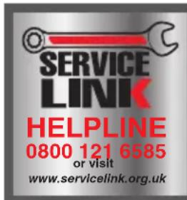 SERVICE LINK HELPLINE 0800 121 6585 or visit www.servicelink.org.uk