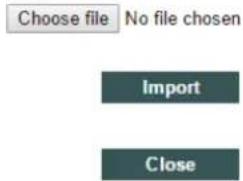 Choose file No file chosen Import Close