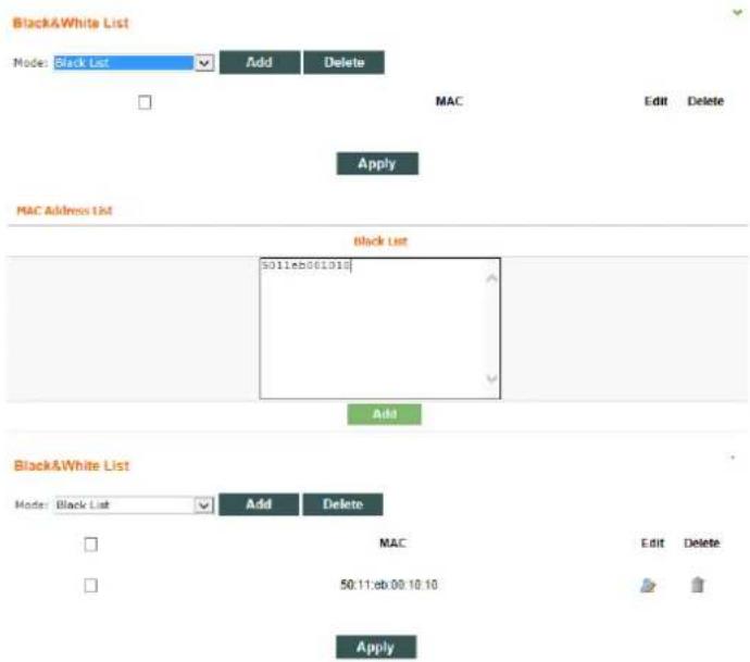 Black&White List Mode: Black List Add Delete MAC Edit Delete Apply MAC Address List Black List 5011eb061318 Add Black&White List Mode: Black List Add Delete MAC Edit Delete 50:11:eb 00:10:10 Apply